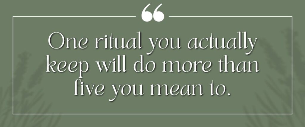 River & Ember quote card reading, one ritual you actually keep will do more than five you mean to.