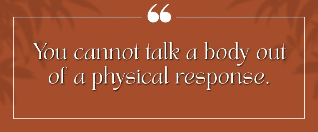 River & Ember quote card reading, You cannot talk a body out of a physical response.